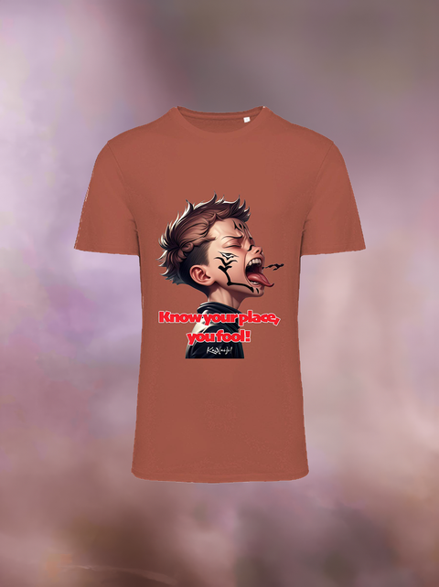 "KNOW YOUR PLACE YOU FOOL" Organic T-Shirt